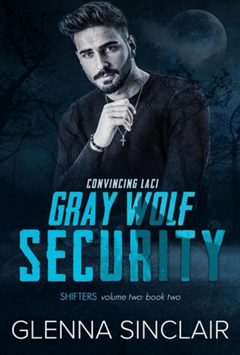 Convincing Laci: Gray Wolf Security Shifters Volume Two, #2