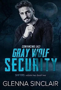 Convincing Laci: Gray Wolf Security Shifters Volume Two, #2