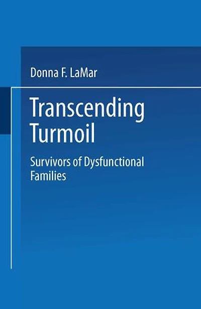 Transcending Turmoil: Survivors of Dysfunctional Families
