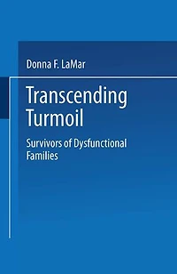 Transcending Turmoil: Survivors of Dysfunctional Families