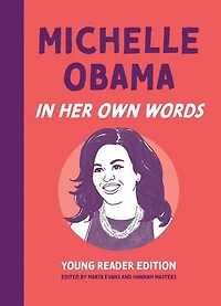 Michelle Obama: Her Own Words: Young Reader Edition