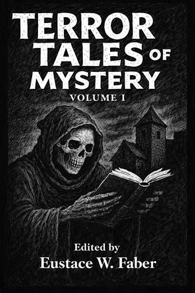 Terror Tales of Mystery Volume One: Twenty five tales of horror, adventure and the uncanny