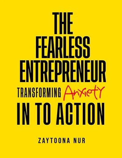 The Fearless Entrepreneur: Transforming Anxiety Into Action
