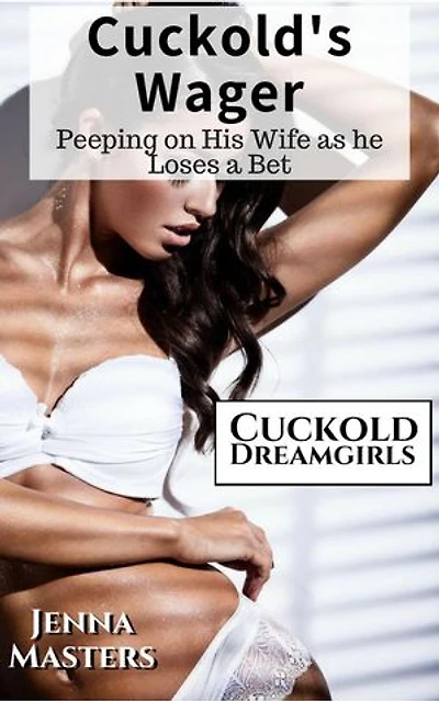 Cuckold's Wager: Peeping on His Wife as He Loses a Bet: Cuckold Dreamgirls, #2