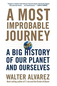 A Most Improbable Journey: Big History Of Our Planet And Ourselves