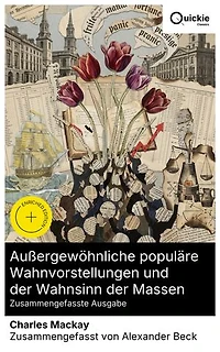 Außergewöhnliche populäre Wahnvorstellungen und der Wahnsinn der Massen (Zusammengefasste Ausgabe): Bereicherte Ausgabe. Von Tulpenmanie bis Südseeblase: Ansteckung, Gerücht, Prestige und Gier