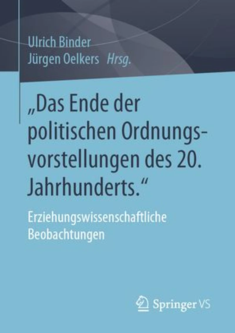 „Das Ende der politischen Ordnungsvorstellungen des 20. Jahrhunderts.": Erziehungswissenschaftliche Beobachtungen
