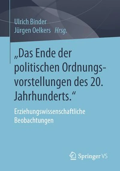 „Das Ende der politischen Ordnungsvorstellungen des 20. Jahrhunderts.": Erziehungswissenschaftliche Beobachtungen
