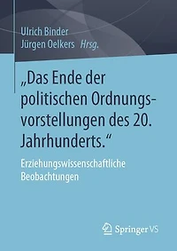 „Das Ende der politischen Ordnungsvorstellungen des 20. Jahrhunderts.": Erziehungswissenschaftliche Beobachtungen