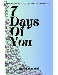 7 Days Of You: A Poetry Journal of Love, Loss & Letting Go