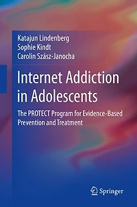 Internet Addiction Adolescents: The PROTECT Program for Evidence-Based Prevention and Treatment