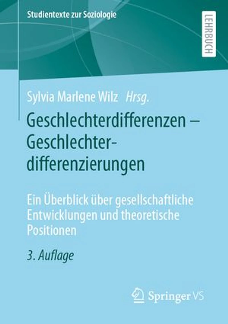 Geschlechterdifferenzen – Geschlechterdifferenzierungen: Ein Überblick über gesellschaftliche Entwicklungen und theoretische Positionen