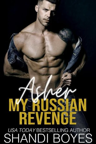 Asher: My Russian Revenge: Russian Mob Chronicles, #5