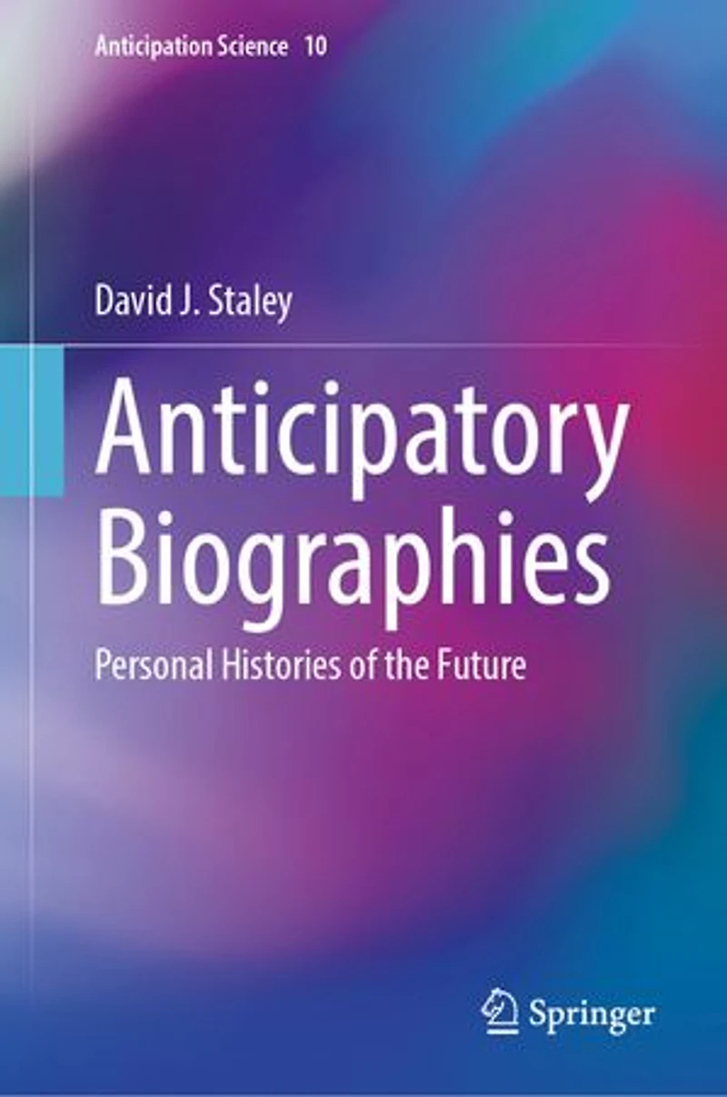 Anticipatory Biographies: Personal Histories of the Future