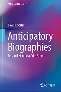Anticipatory Biographies: Personal Histories of the Future