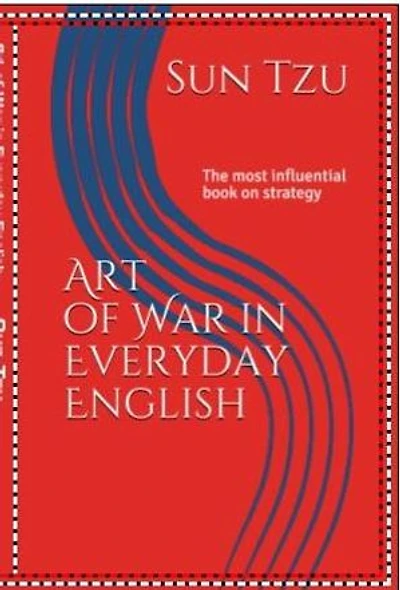 The Art of War in Everyday English: The most influential book of strategy