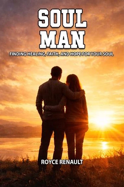 Soul Man: Finding Healing, Faith, and Hope for Your Soul