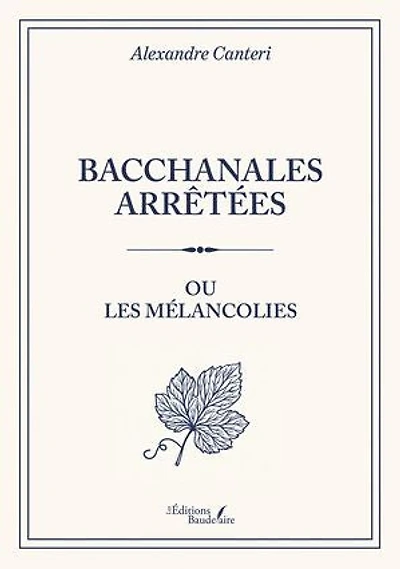 Bacchanales arrêtées: ou Les mélancolies