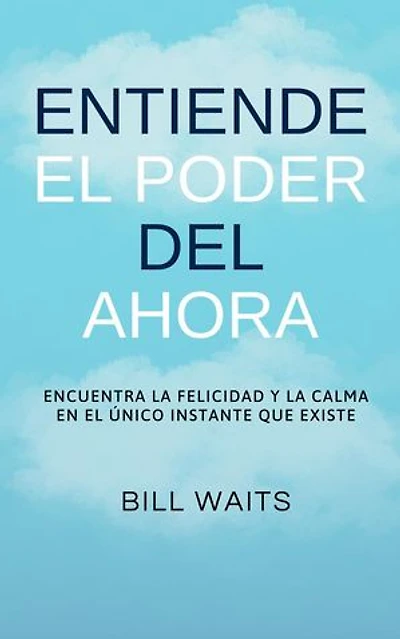 Entiende el Poder del Ahora
