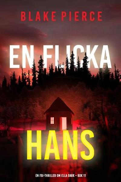 En flicka, hans (En FBI-thriller om Ella Dark Bok 11)