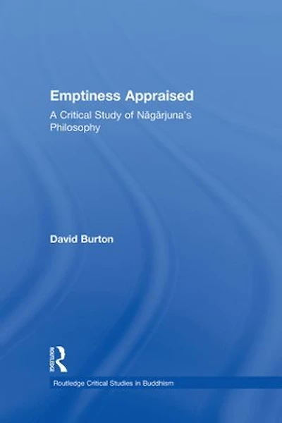 Emptiness Appraised: A Critical Study Of Nagarjuna's Philosophy
