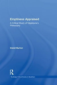 Emptiness Appraised: A Critical Study Of Nagarjuna's Philosophy