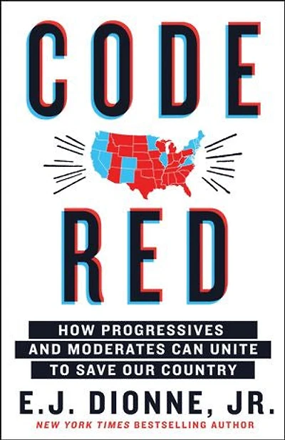 Code Red: How Progressives and Moderates Can Unite to Save Our Country