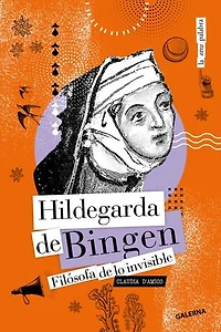 Hildegarda de Bingen: Filósofa de lo invisible
