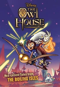 The Owl House: Hexcellent Tales from Boiling Isles