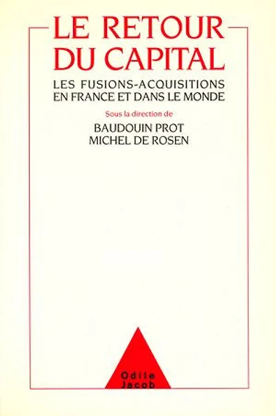 Le Retour du Capital: Les fusions-acquisitions en France et dans le monde