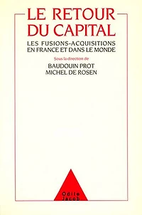 Le Retour du Capital: Les fusions-acquisitions en France et dans le monde