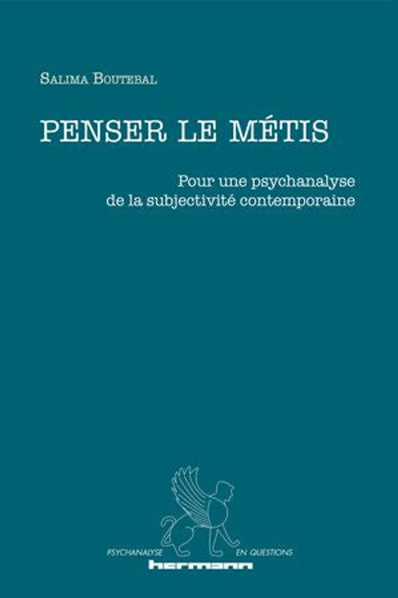 Penser le métis: pour une psychanalyse de la subjectivité contemporaine