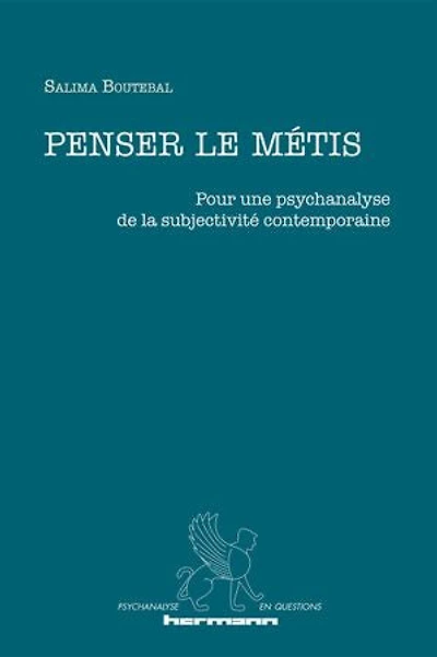 Penser le métis: pour une psychanalyse de la subjectivité contemporaine