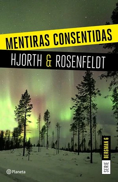 Mentiras consentidas (Serie Bergman 6): Un nuevo caso para el psicólogo criminal más famoso de Suecia