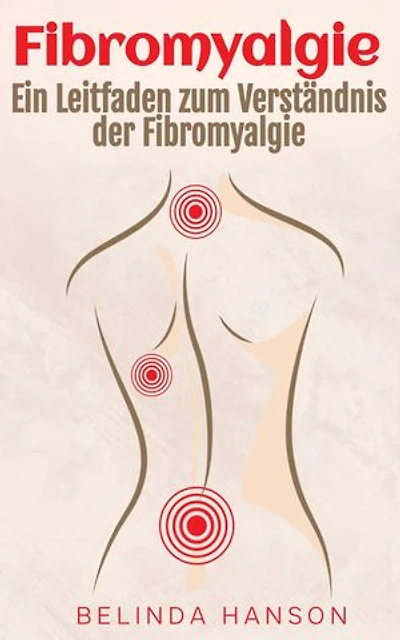 Fibromyalgie: Ein Leitfaden zum Verständnis der Fibromyalgie
