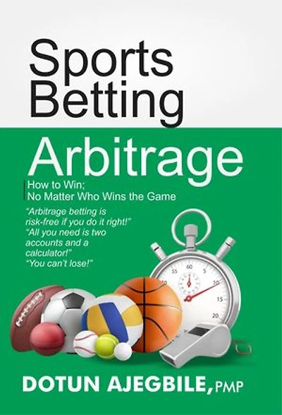 Sports Betting Arbitrage How to Win No Matter Who Wins the Game