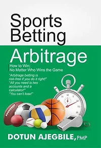 Sports Betting Arbitrage How to Win No Matter Who Wins the Game