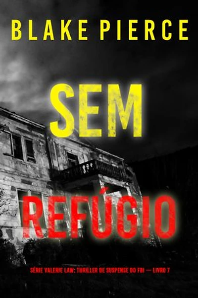 Sem Refúgio (Série Valerie Law: Thriller de Suspense do FBI — Livro 7)