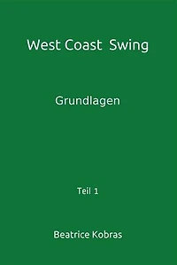 West Coast Swing - Grundlagen - Teil 1: Grundlagen