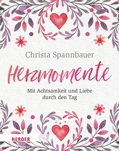 Herzmomente: Mit Achtsamkeit und Liebe durch den Tag