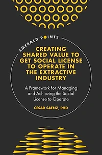 Creating Shared Value to get Social License Operate the Extractive Industry: A Framework for Managing and Achieving