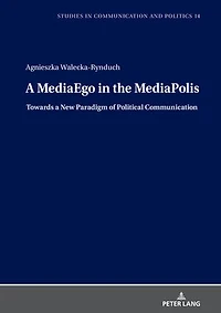 a MediaEgo the MediaPolis. Towards New Paradigm of Political Communication