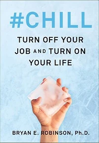 #Chill: Turn Off Your Job and On Life
