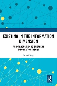 Existing the Information Dimension: An Introduction to Emergent Theory