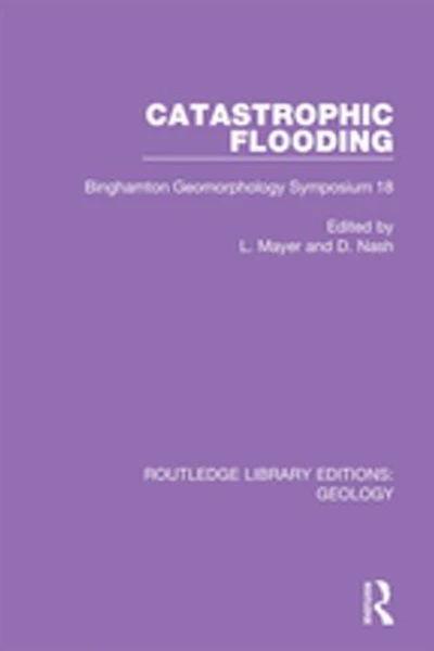 Catastrophic Flooding: Binghamton Geomorphology Symposium 18