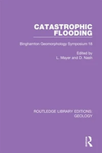 Catastrophic Flooding: Binghamton Geomorphology Symposium 18