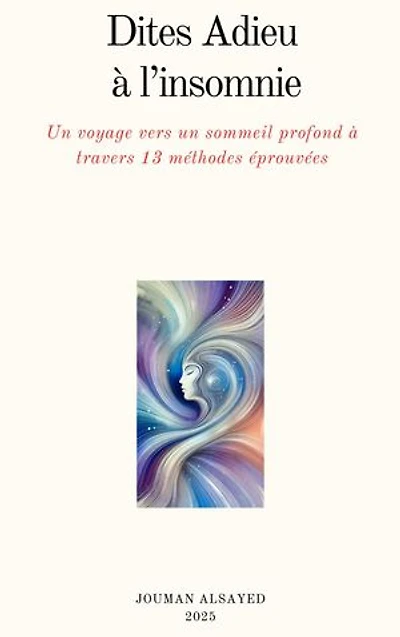 Dites Adieu à l’insomnie ‏: Un voyage vers un sommeil profond à ‎travers 13 méthodes éprouvées