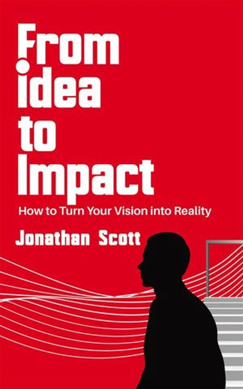 From Idea to Impact - How to Turn Your Vision into Reality