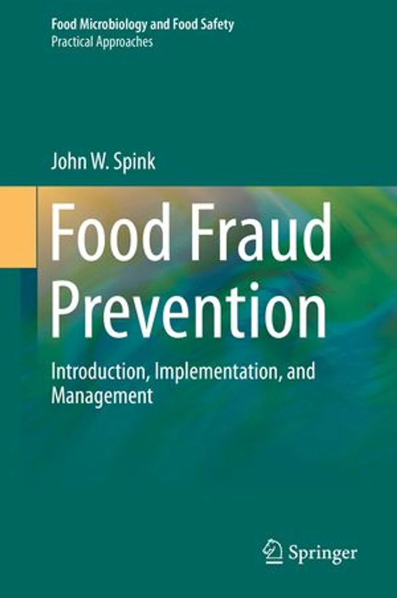 Food Fraud Prevention: Introduction, Implementation, And Management