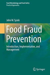 Food Fraud Prevention: Introduction, Implementation, And Management